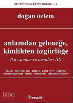 Anlamdan Geleneğe, Kimlikten Özgürlüğe; Kavramlar ve Tarihleri 3 - 1