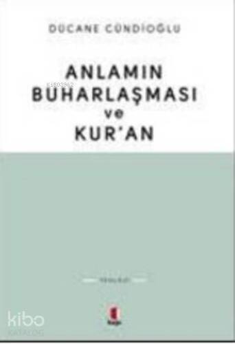 Anlamın Buharlaşması ve Kur'an - 1