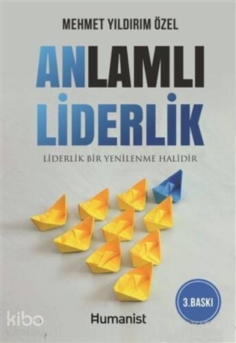 Anlamlı Liderlik;Liderlik Bir Yenilenme Halidir - 1