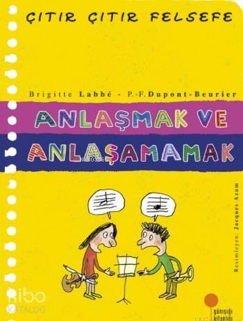 Anlaşmak ve Anlaşamamak; Çıtır Çıtır Felsefe 30 - 1