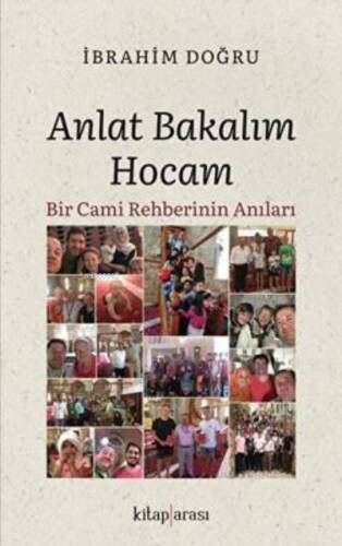 Anlat Bakalım Hocam;Bir Cami Rehberinin Anıları - 1