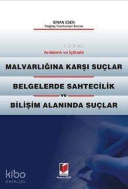 Anlatımlı - İçtihatlı Malvarlığına Karşı Suçlar; Belgelerde Sahtecilik ve Bilişim Alanında Suçlar - 1