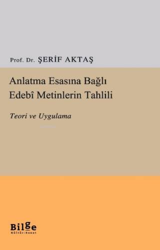 Anlatma Esasına Bağlı Edebi Metinlerin Tahlili Teori ve Uygulama - 1