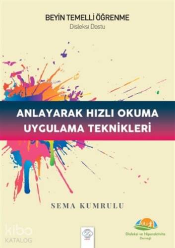 Anlayarak Hızlı Okuma Uygulama Teknikleri ;Beyin Temelli Öğrenme - Disleksi Dostu - 1