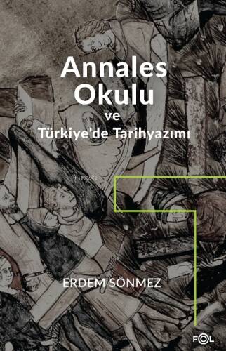 Annales Okulu ve Türkiye’de Tarihyazımı;Annales Okulunun Türkiye’deki Tarih yazımına Etkisi (Başlangıçtan 1980’e) - 1