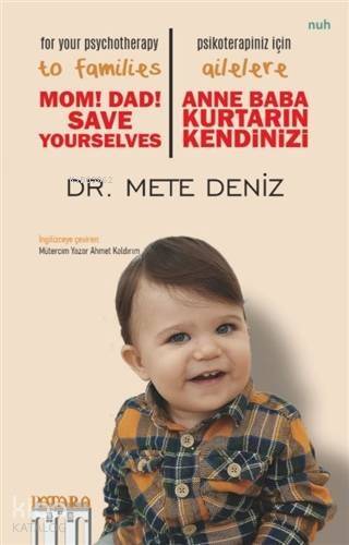 Anne Baba Kurtarın Kendinizi - Psikoterapiniz İçin Ailelere; Mom! Dad! Save Yourselves - For Your Psychotherapy to Families - 1