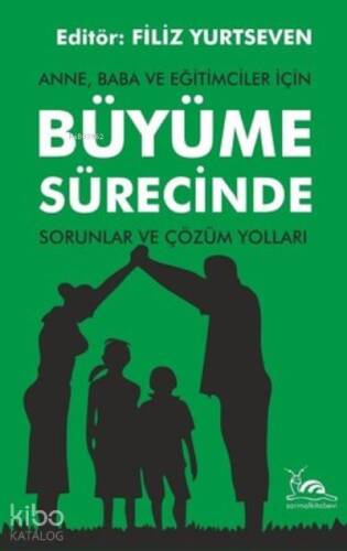 Anne, Baba ve Eğitimciler İçin Büyüme Sürecinde Sorunlar ve Çözüm Yolları - 1