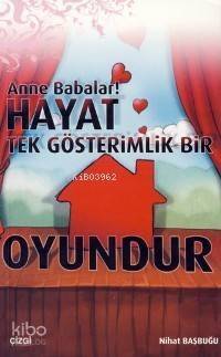 Anne Babalar! Hayat Tek Gösterimlik Bir Oyundur - 1