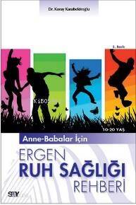 Anne-Babalar İçin Ergen Ruh Sağlığı Rehberi; 10-20 Yaş - 1