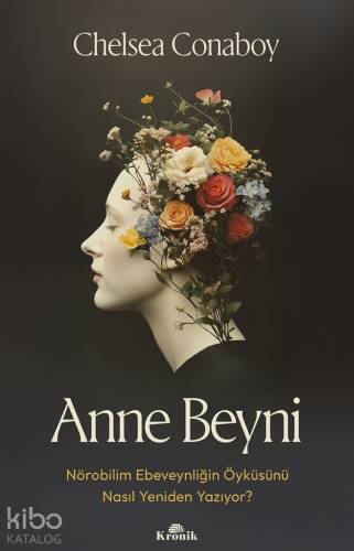 Anne Beyni;Nörobilim Ebeveynliğin Öyküsünü Nasıl Yeniden Yazıyor? - 1