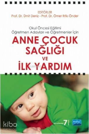 Anne Çocuk Sağlığı ve İlk Yardım; Okul Öncesi Eğitimi Öğretmen Adayları ve Öğretmenleri İçin - 1