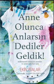 Anne Olunca Anlarsın Dediler Geldik! - 1