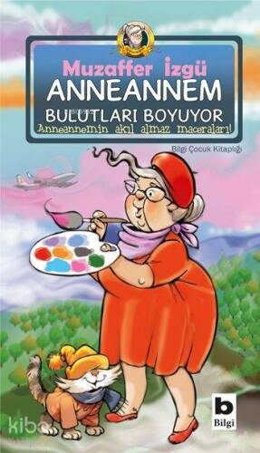 Anneannem Bulutları Boyuyor; Anneannemin Akıl Almaz Maceraları - 1