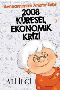 Anneannenize Anlatır Gibi : 2008 Küresel Ekonomik Krizi - 1