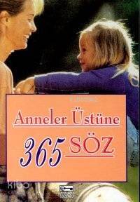 Anneler Üstüne 365 Söz - 1