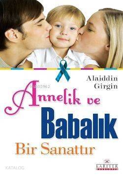 Annelik ve Babalık Bir Sanattır - 1