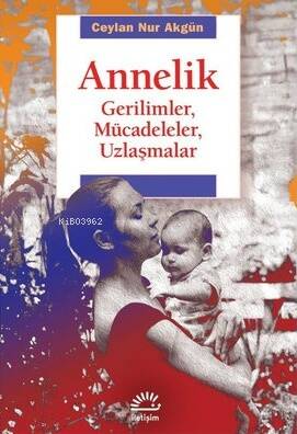 Annelik;Gerilimler, Mücadeleler, Uzlaşmalar - 1