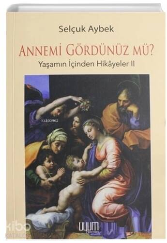 Annemi Gördünüz Mü? Yaşamın İçinden Hikayeler - 2 - 1