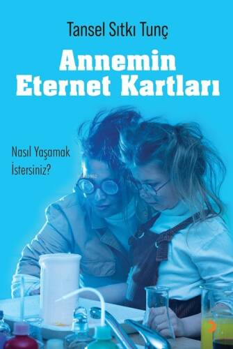 Annemin Eternet Kartları ;Nasıl Yaşamak İstersiniz - 1