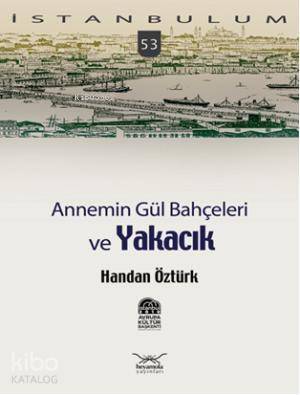 Annemin Gül Bahçeleri ve Yakacık - 1