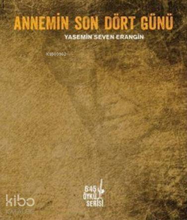 Annemin Son Dört Günü - 1