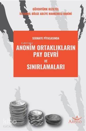 Anonim Ortakların Pay Devri ve Sınırlamaları - 1