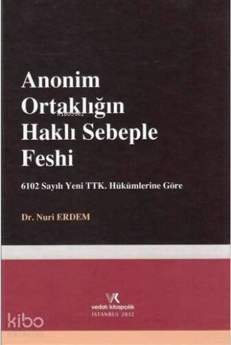 Anonim Ortaklığın Haklı Sebeple Feshi; 6102 sayılı Yeni TTK. Hükümlerine Göre - 1