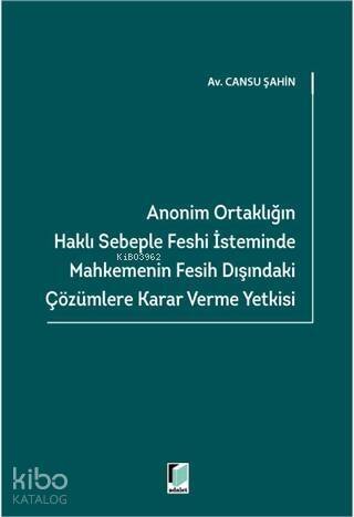 Anonim Ortaklığın Haklı Sebeple Feshi İsteminde Mahkemenin Fesih Dışındaki Çözümlere Karar Verme Yetkisi - 1