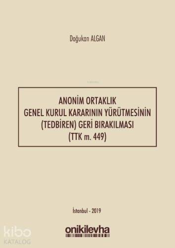 Anonim Ortaklık Genel Kurul Kararının Yürütmesinin (Tedbiren) Geri Bırakılması (TTK m. 449) - 1