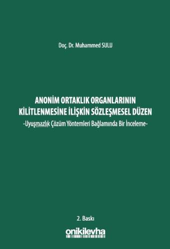 Anonim Ortaklık Organlarının Kilitlenmesine İlişkin Sözleşmesel Düzen ;-Uyuşmazlık Çözüm Yöntemleri Bağlamında Bir İnceleme- - 1