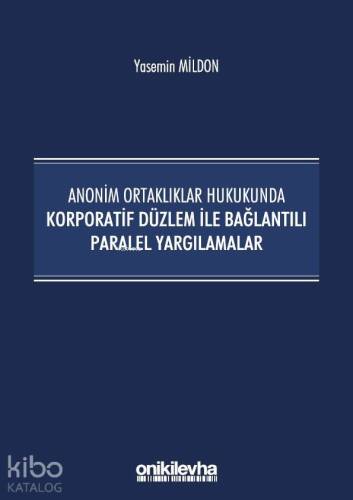 Anonim Ortaklıklar Hukukunda Korporatif Düzlem ile Bağlantılı Paralel Yargılamalar - 1