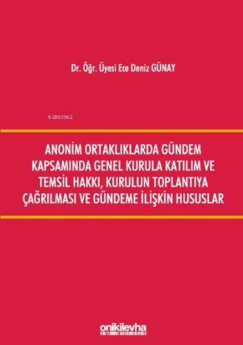 Anonim Ortaklıklarda Gündem Kapsamında Genel Kurula Katılım ve Temsil Hakkı, Kurulun Toplantıya Çağırılması ve Gündeme İlişkin Hususlar - 1