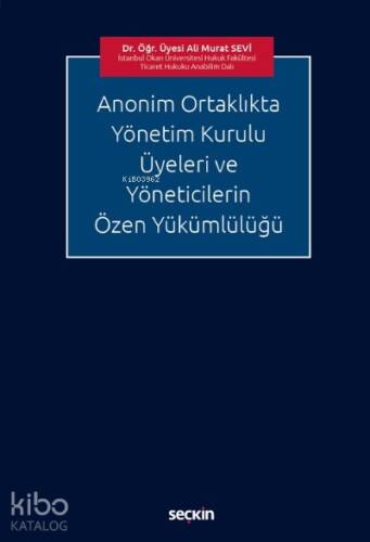 Anonim Ortaklıkta Yönetim Kurulu Üyeleri ve Yöneticilerin Özen Yükümlülüğü - 1