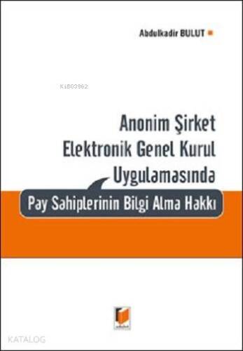 Anonim Şirket Elektronik Genel Kurul Uygulamasında Pay Sahiplerinin Bilgi Alma Hakkı - 1