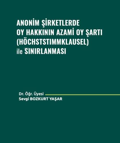 Anonim Şirketlerde Oy Hakkının Azami Oy Şartı (Höchststımmklausel) ile Sınırlanması - 1