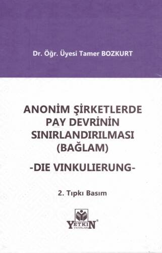 Anonim Şirketlerde Pay Devrinin Sınırlandırılması (Bağlam) - Die Vinkulierung - 1