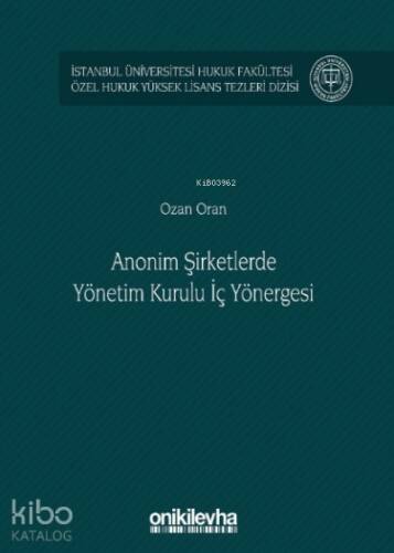 Anonim Şirketlerde Yönetim Kurulu İç Yönergesi İstanbul Üniversitesi Hukuk Fakültesi Özel Hukuk Yüksek Lisans Tezleri;Dizisi No: 48 - 1