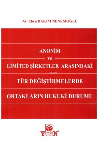 Anonim ve Limited Şirketler Arasındaki Tür Değiştirmelerde Ortakların Hukuki Durumu - 1