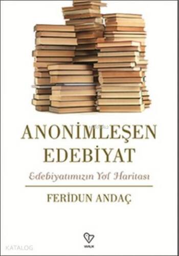 Anonimleşen Edebiyat; Edebiyatımızın Yol Haritası - 1