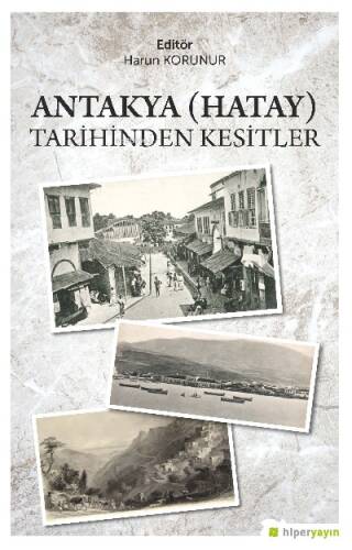 Antakya (Hatay) Tarihinden Kesitler - 1