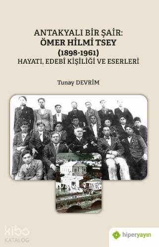 Antakyalı Bir Şair Ömer Hilmi;(1898-1961) Hayatı, Edebi Kişiliği ve Eserleri - 1