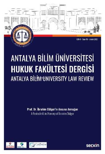 Antalya Bilim Üniversitesi Hukuk Fakültesi Dergisi Cilt: 8 – Sayı: 16 Aralık 2020;Prof. Dr. İbrahim Dülger'in Anısına Armağan - 1