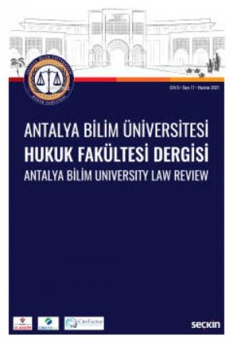 Antalya Bilim Üniversitesi Hukuk Fakültesi Dergisi Cilt: 9 – Sayı: 17 - 1