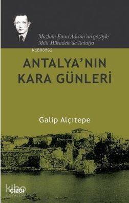 Antalya'nın Kara Günleri; Mazlum Emin Adıson'un Gözüyle Milli Mücadele'de Antalya - 1