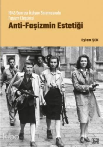 Anti - Faşizmin Estetiği;1945 Sonrası İtalyan Sinemasında Faşizm Eleştirisi - 1