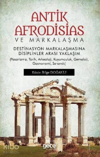 Antik Afrodisias ve Markalaşma Destinasyon Markalaşmasına Disiplinler Arası Yaklaşım - 1