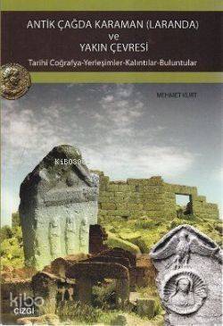 Antik Çağda Karaman (Laranda) ve Yakın Çevresi; Tarihi Coğrafya-Yerleşimler-Kalıntılar-Buluntular - 1