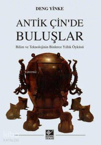 Antik Çin'de Buluşlar; Bilim ve Teknolojinin Binlerce Yıllık Öyküsü - 1