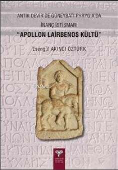 Antik Devir’de Güneybatı Phrygia’da İnanç İstismarı “Apollon Lairbenos Kültü” - 1