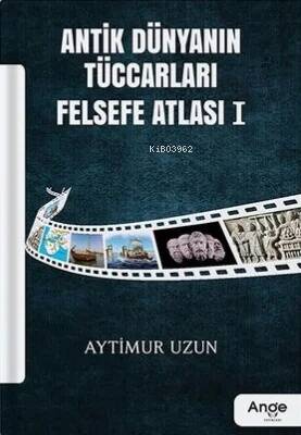 Antik Dünyanın Tüccarları Felsefe Atlası I - 1